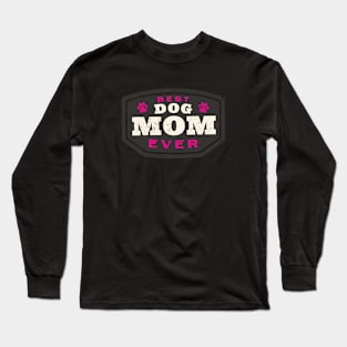 Best Dog Mom Ever Long Sleeve T-Shirt